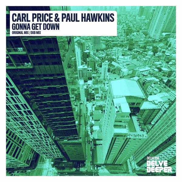 Carl Price, Paul Hawkins - Gonna Get Down on Delve Deeper Recordings