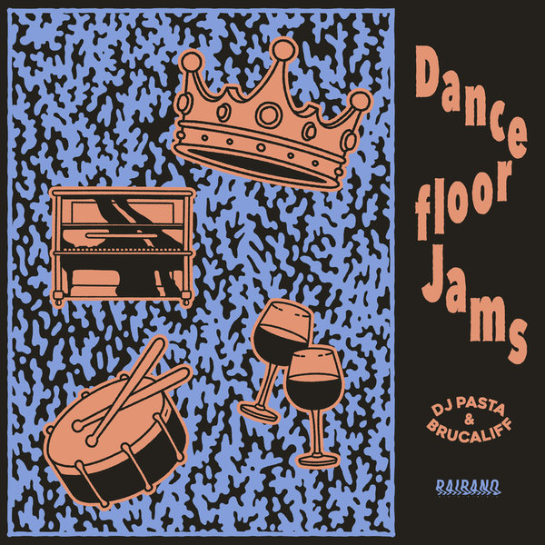 DJ Pasta & Brucaliff - Dancefloor Jams on Raibano Records