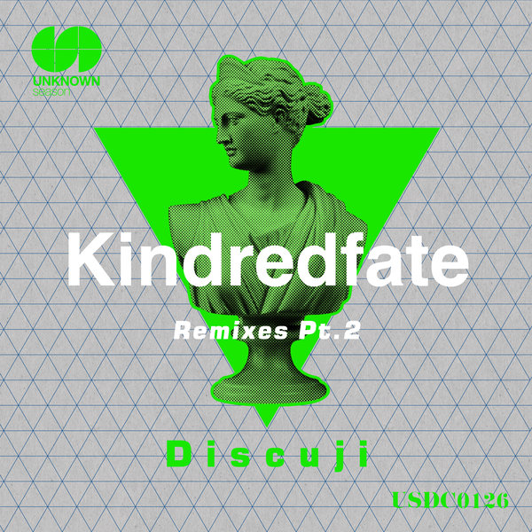 Discuji - Kindredfate Remixes, Pt. 2 on UNKNOWN season