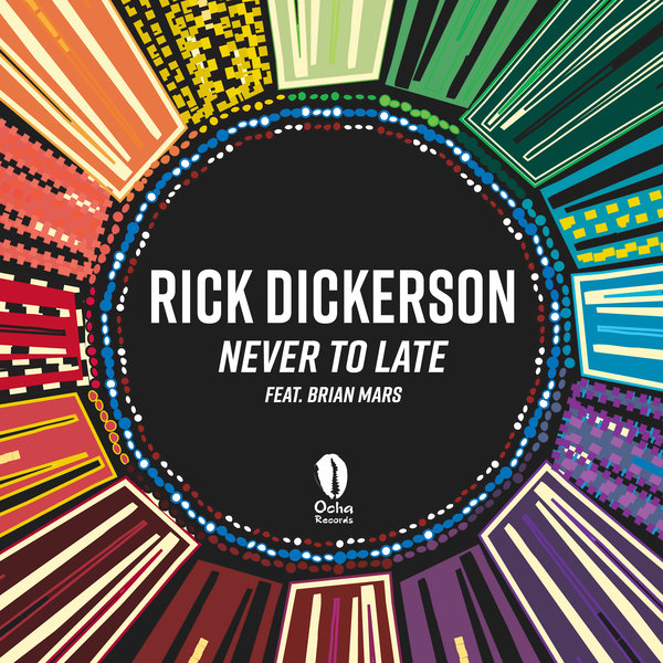 Rick Dickerson feat. Brian Mars - Never To Late on Ocha Records