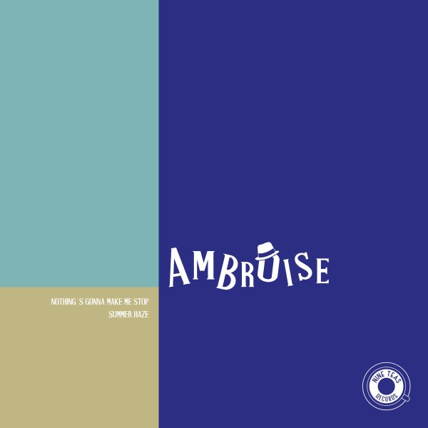 AMBROISE - Nothing's Gonna Make Me Stop / Summer Haze on Nine Teas Records