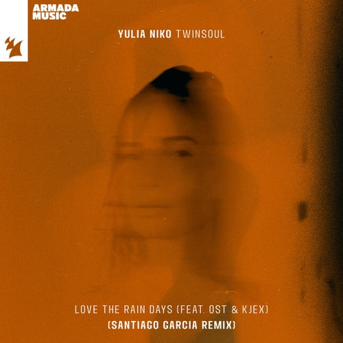 Ost & Kjex, Yulia Niko - Love The Rain Days - Santiago Garcia Remix on Armada Music