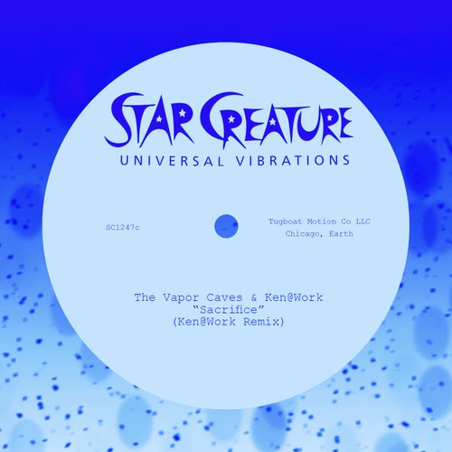 The Vapor Caves - Sacrifice (Ken@Work Remix) on Star Creature Universal Vibrations