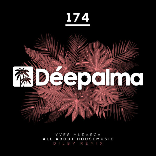 Yves Murasca - All About Housemusic (Dilby Remix) on Deepalma