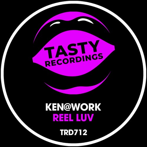 Ken@Work - Reel Luv on Tasty Recordings