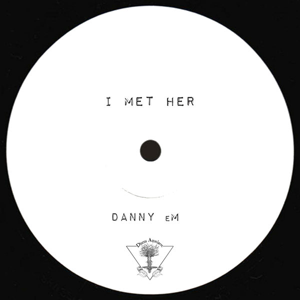 Danny eM - I Met Her on Discos Aquelarre
