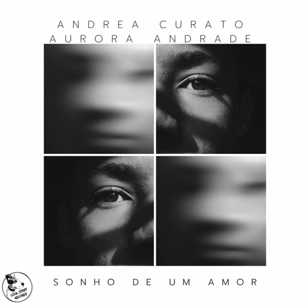Andrea Curato, Aurora Andrade - Sonho De Um Amor on Cool Staff Records