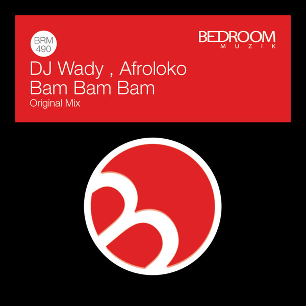 DJ Wady, Afroloko - Bam Bam Bam on Bedroom Muzik