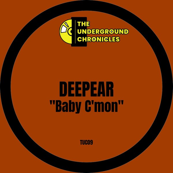 Deepear - Baby C'mon on The Underground Chronicles