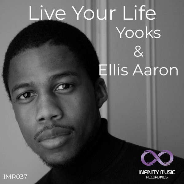 Yooks, Ellis Aaron - Live Your Life on Infinity Music Recordings