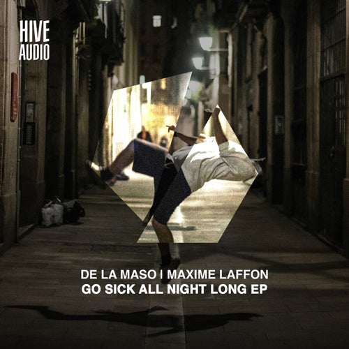 De La Maso, Maxime Laffon - Go Sick All Night Long EP on Hive Audio