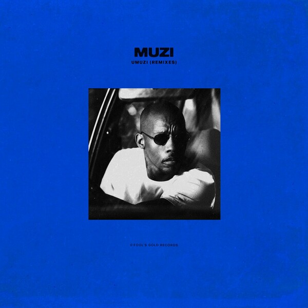 Muzi - uMUZI Remixes on Fool's Gold Records
