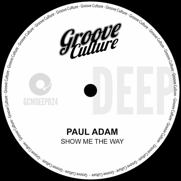 Paul Adam - Show Me The Way on Groove Culture
