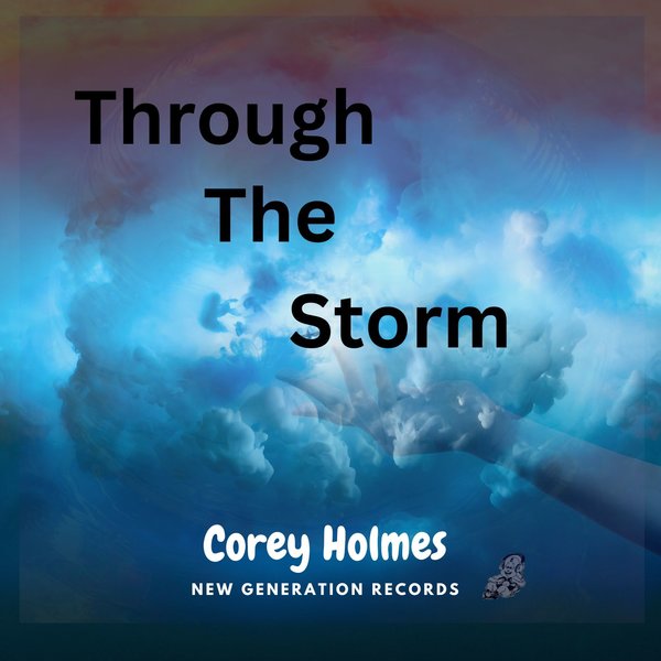 Corey Holmes - Through The Storm on New Generation Records