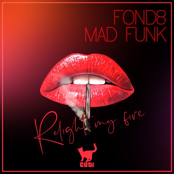 Fond8, Mad Funk - Relight My Fire on Cut Rec Promos