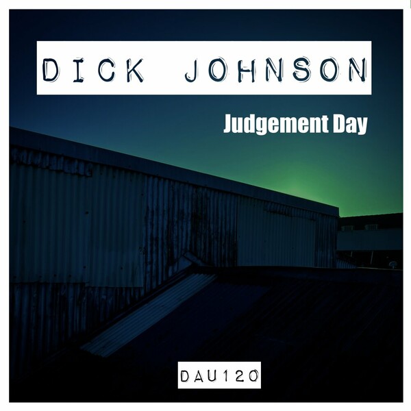 Dick Johnson - Judgement Day on Deep And Under Records
