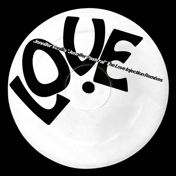 Jennifer Vanilla - Jennifer Pastoral (Love Injection Remixes) on Love Injection Records