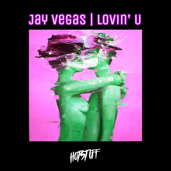 Jay Vegas - Lovin' U on Hot Stuff