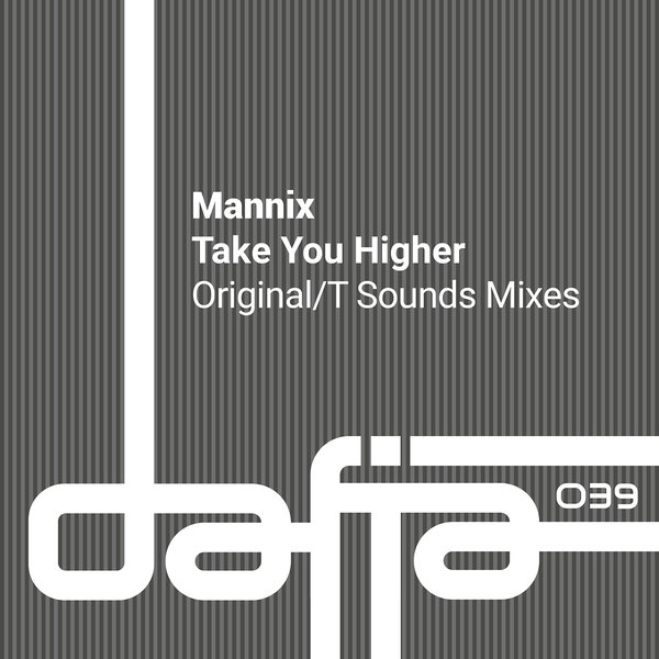 Mannix - Take You Higher on Dafia Records