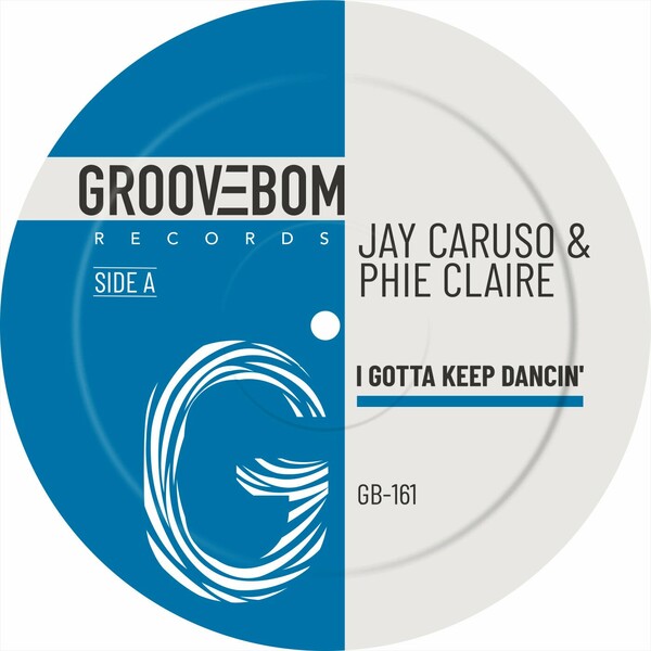 Phie Claire, Jay Caruso - I Gotta Keep Dancin' on Groovebom Records