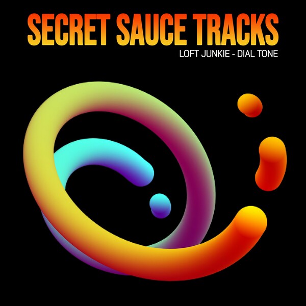 Loft Junkie - Dial Tone on Secret Sauce Tracks