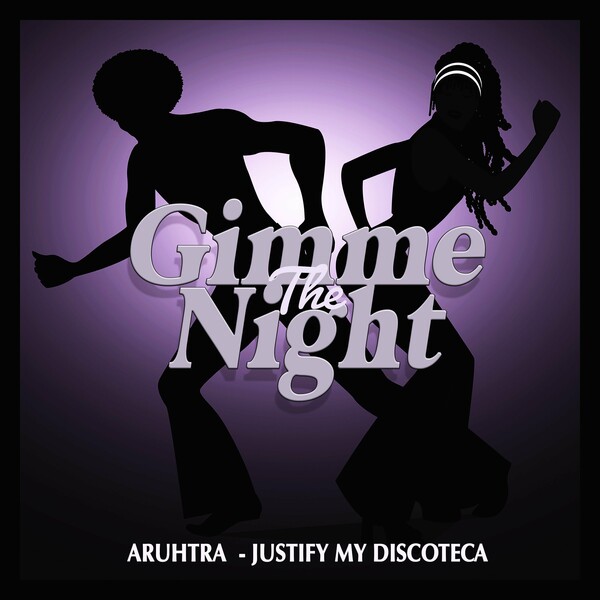 Aruhtra - Justify My Discoteca on Gimme The Night