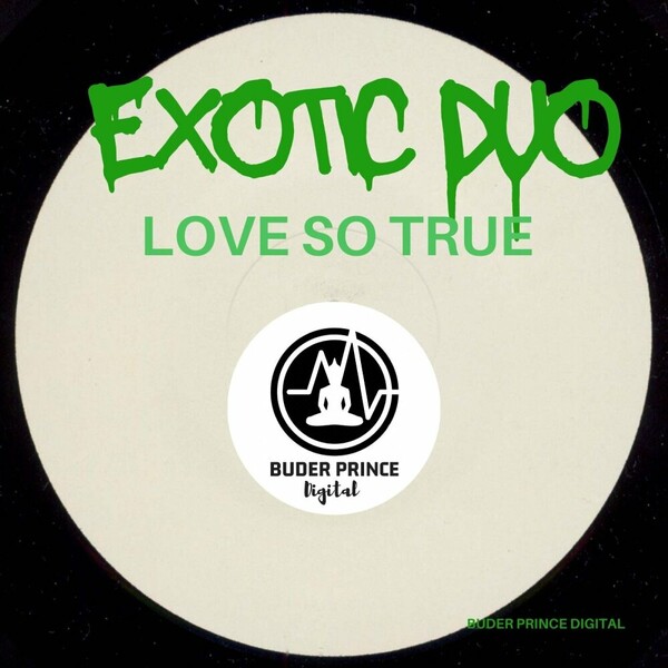 Exotic Duo - Love So True on Buder Prince Digital