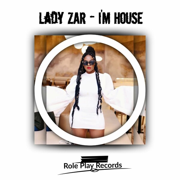Lady ZAR - I'm House on Role Play Records