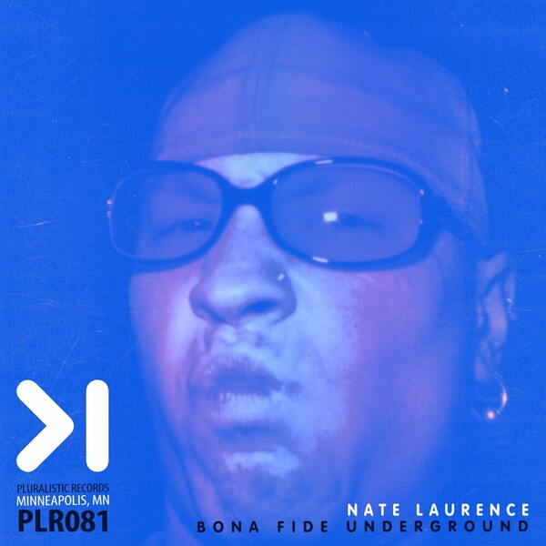 Nate Laurence - Bona Fide Underground on Pluralistic Records