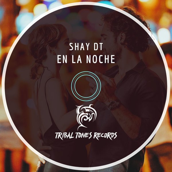 Shay dT - En La Noche on Tribal Tones Records