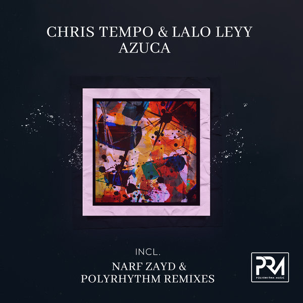 Chris Tempo, Lalo Leyy - Azuca (Incl. Narf Zayd & PolyRhythm Remixes) on Polyrhythm Music