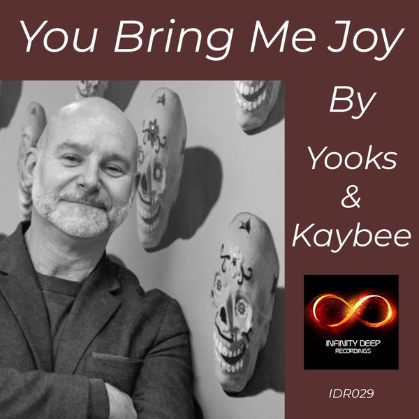 Yooks, Kaybee - You Bring Me Joy on INFINITY DEEP RECORDINGS