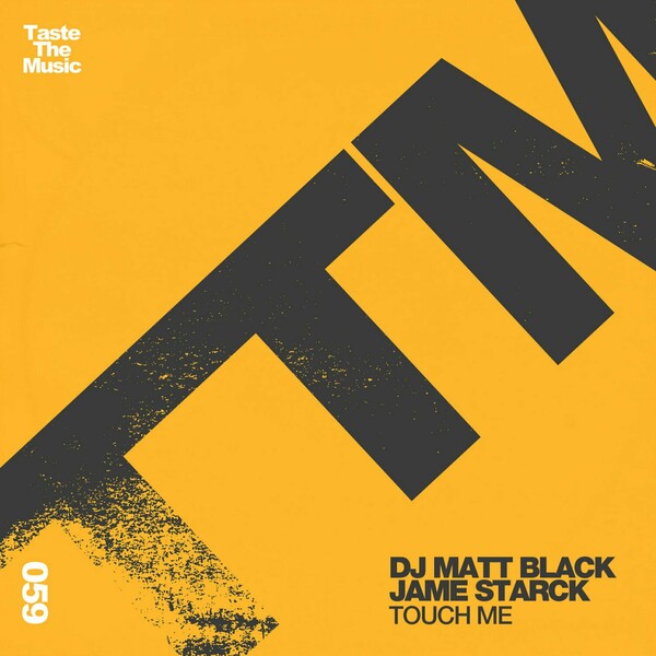 DJ Matt Black, Jame Starck - Touch Me on Taste The Music