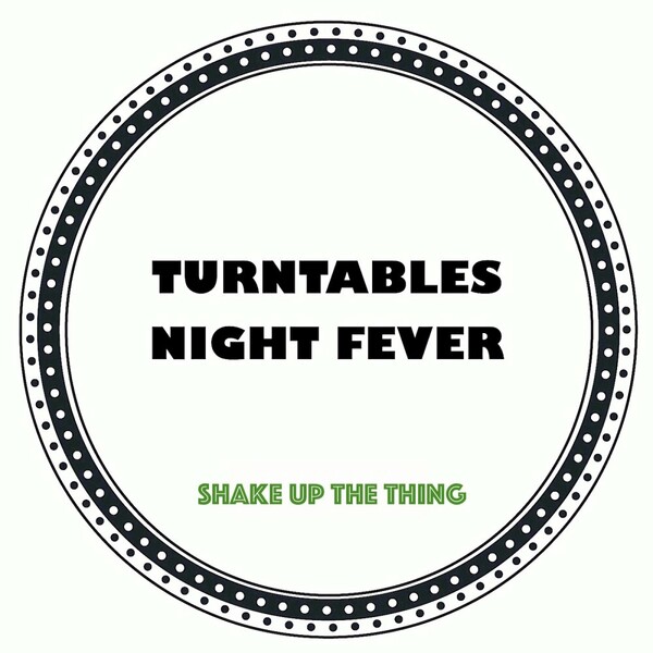 Turntables Night Fever - Shake Up The Thing on Turntables Night Fever