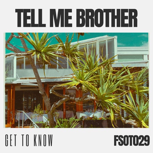 Get To Know - Tell Me Brother on Future Sound of Then