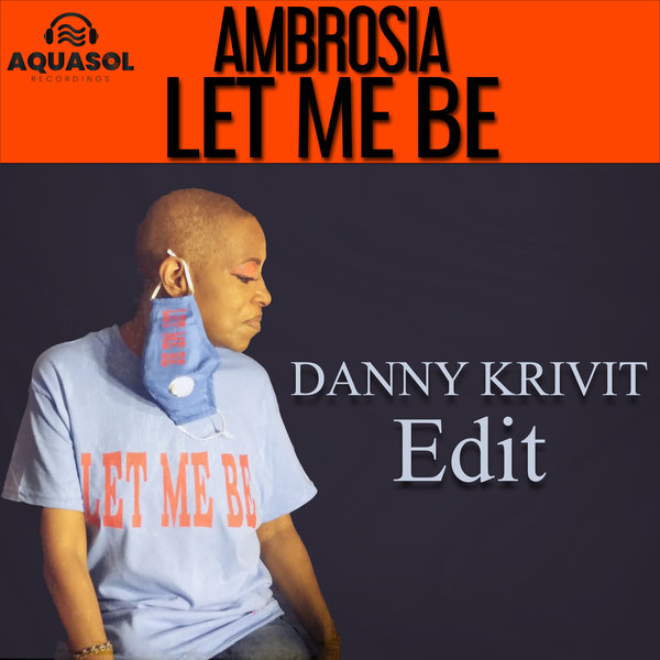 Ambrosia - Let Me Be (Danny Krivit Edit) on Aqua Sol