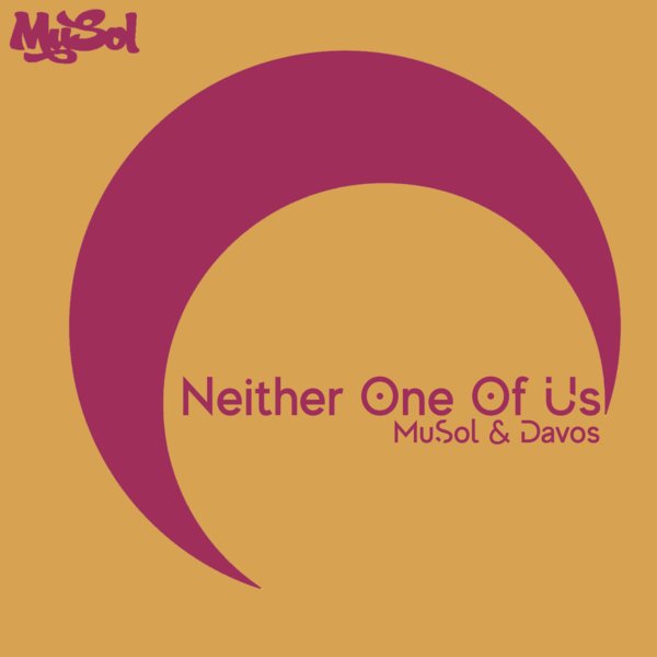 MuSol & Davos - Neither One Of Us on Musol Recordings