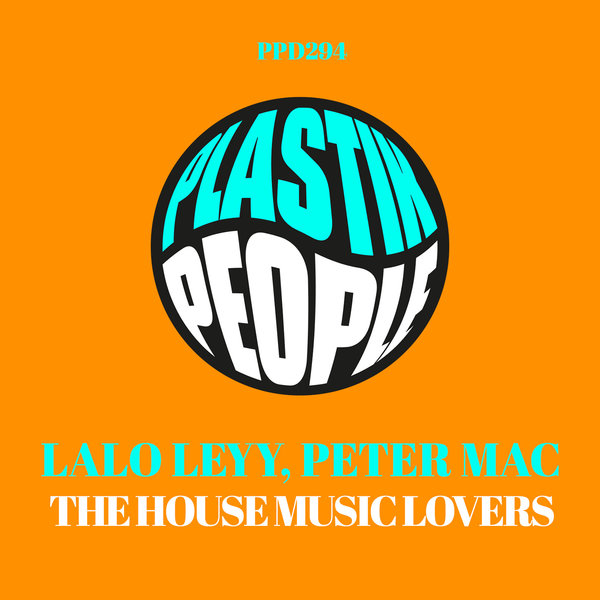 Lalo Leyy, Peter Mac - The House Music Lovers on Plastik People Digital