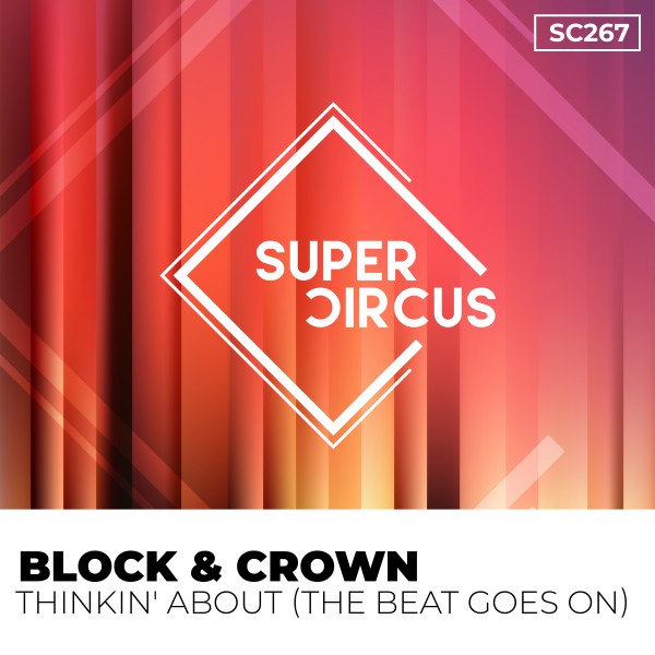 Block & Crown - Thinkin' About (The Beat Goes On) on Supercircus Records