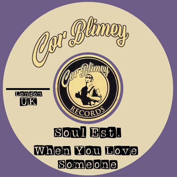 Soul Est. - When You Love Someone on Cor Blimey Records