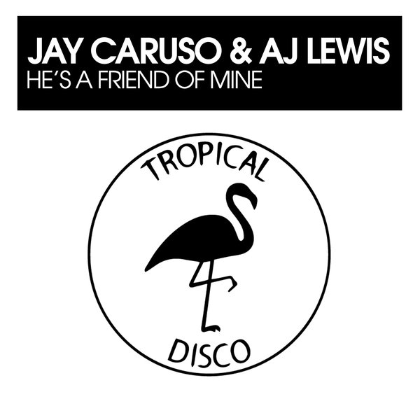 Jay Caruso & AJ Lewis - He's A Friend Of Mine on Tropical Disco Records