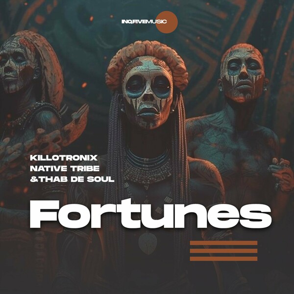 Native Tribe, Thab De Soul, killotronix - Fortunes on InQfive