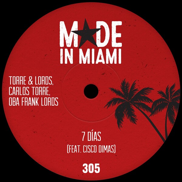 Oba Frank Lords, Carlos Torre, Torre & Lords - 7 Días feat. Cisco Dima on Made In Miami