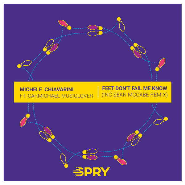 Michele Chiavarini & Carmichael Musiclover - Feet Don’t Fail Me Now on SPRY Records