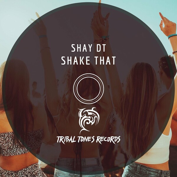 Shay DT - Shake That on Tribal Tones Records