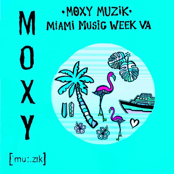 VA - Moxy Muzik Miami Music Week VA on MOXY MUZIK