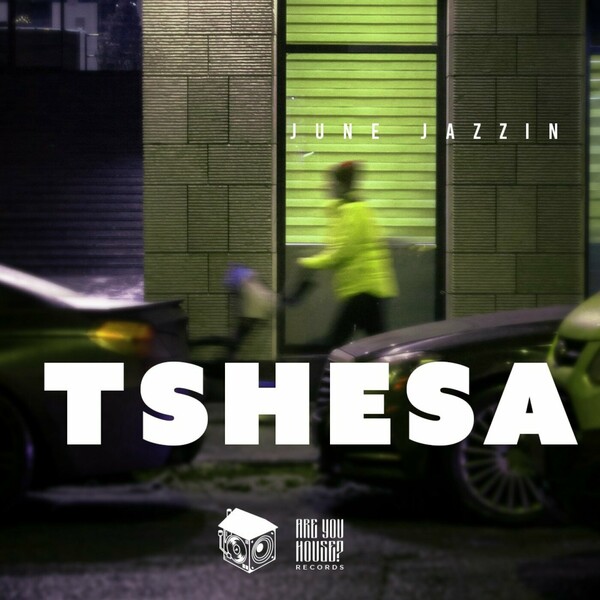 June Jazzin - Tshesa on Are You House ? Records