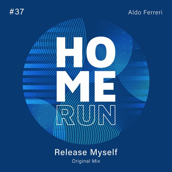 Aldo Ferreri - Release Myself on Home Run