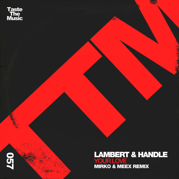 Lambert & Handle - Your Love (Mirko & Meex Remix) on Taste The Music