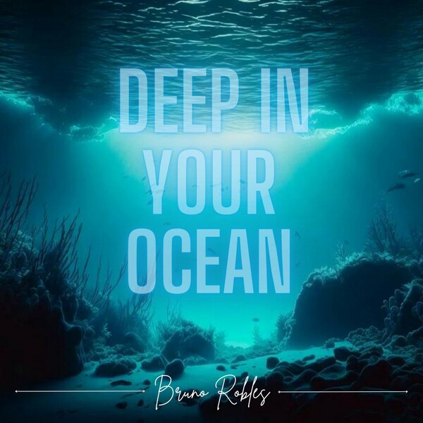 Bruno Robles - Deep In Your Ocean on Ledo Recordings